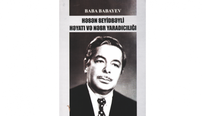 Hasan Seyidbeyli‘s life and prose creation <abbr>-</abbr> Baba Babayev