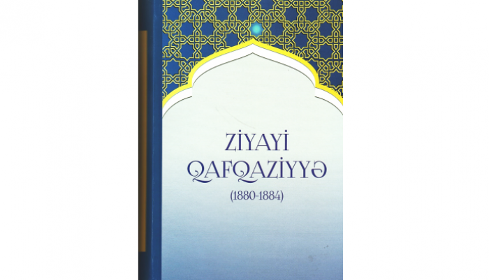 “Ziyayi<abbr>-</abbr>Qafqaziyyə” qəzeti transliterasiya edilərək kitab halında çap olunub
