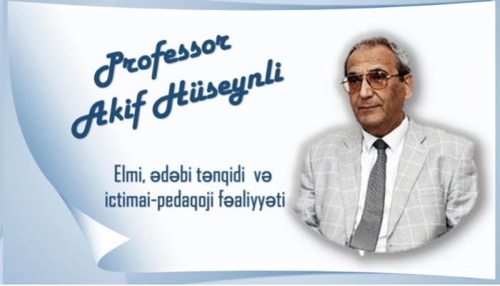 Akif Huseynli‘s scientific, literary criticism and social<abbr>-</abbr>pedagogical activity <abbr>-</abbr> presented by Salida Sharifova