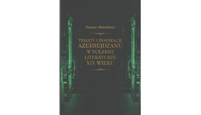 Gülər Abdullabəyli. XIX əsr polyak ədəbiyyatında Azərbaycan mövzu və təəsüratları' (Polyak dilində)