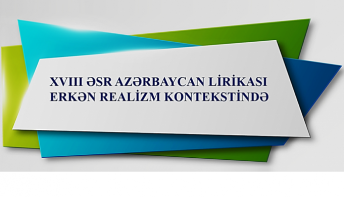 Fidan Əlizadə. XVIII Əsr Azərbaycan lirikasi erkən realizm kontekstində: filologiya üzrə fəlsəfə doktoru dissertasiyasının müdafiəsi