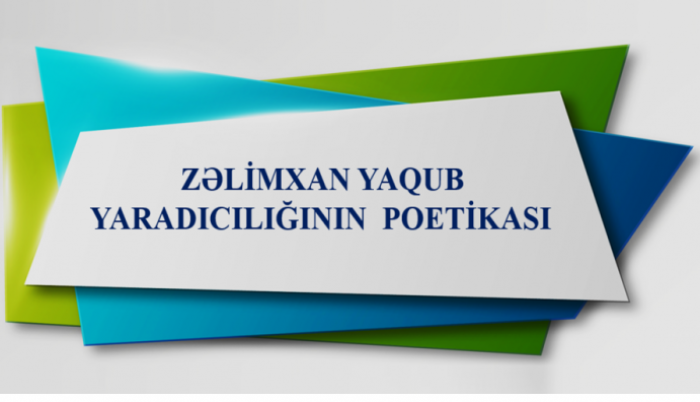 Aygül Çobanova. Zəlimxan Yaqub yaradıcılığının poetikası: filologiya üzrə fəlsəfə doktoru dissertasiyasının müdafiəsi