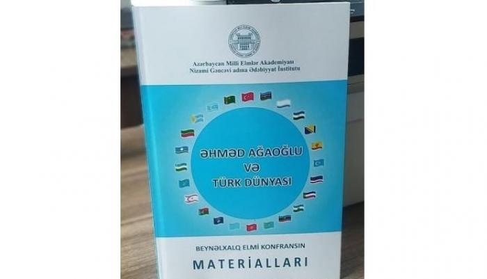 Əhməd Ağaoğlu və Türk dünyası. Beynəlxalq elmi konfransın materialları